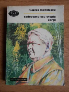 SADOVEANU SAU UTOPIA CARTII - NICOLAE MANOLESCU