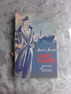 SAINT EXUPERY, PRINCE DES PILOTES - MICHEL MANOLL  (CARTE IN LIMBA FRANCEZA)