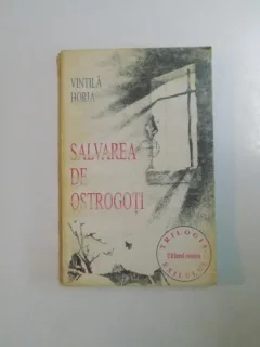 SALVAREA DE OSTROGOTI (PRIGONITI-L PE BOETIU) - VINTILA HORIA