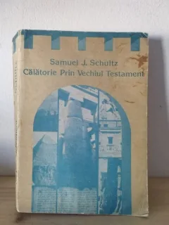 Samuel J. Schultz - Calatorie Prin Vechiul Testament