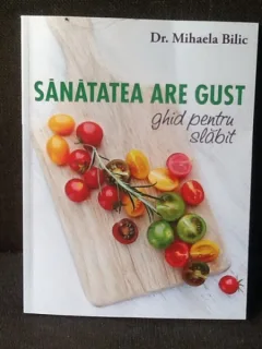 Sanatate are gust - Dr. Mihaela Bilic