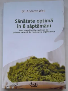 Sanatate optima in 8 saptamani - Andrew Weil
