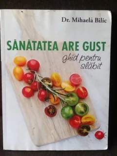 Sanatatea are gust - Dr. Mihaela Bilic