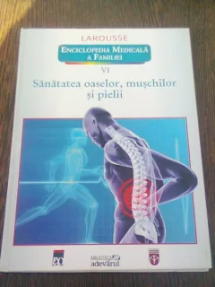 SANATATEA OASELOR, MUSCHILOR SI PIELII - LAROUSSE. ENCICLOPEDIA MEDICALA A FAMILIEI