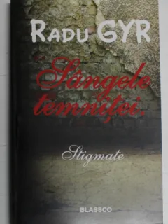 SANGELE TEMNITEI , STIGMATE de RADU GYR