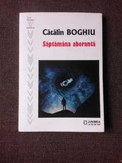 SAPTAMANA ABERANTA - CATALIN BOGHIU
