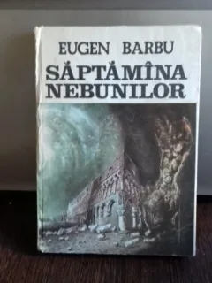 SAPTAMANA NEBUNILOR - EUGEN BARBU
