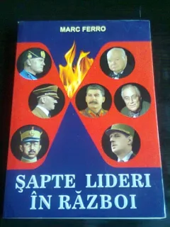 SAPTE LIDERI IN RAZBOI - MARC FERRO
