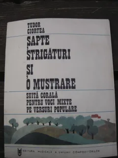 SAPTE STRIGATURI SI O MUSTRARE - TUDOR CIORTEA