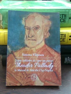 Sapte tablouri de/spre un pictor. Theodor Pallady la Muzeul de Arta din Cluj Napoca - Simona Filipescu