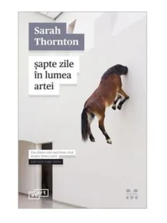 SAPTE ZILE IN LUMEA ARTEI - SARAH THORNTON