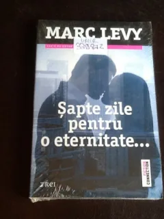 Sapte zile pentru o eternitate... - Marc Levy