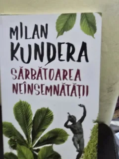 Sarbatoarea Neinsemnatatii - Milan Kundera