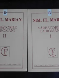 Sarbatorile la romani - Sim.Fl. Marian  vol.I+II