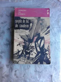 SARJELE DE FOC ALE CAVALERIEI - ILIE ANTONESCU
