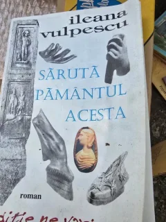 SARUTA PAMANTUL ACESTA - ILEANA VULPESCU  CU DEDICATIA AUTOAREI