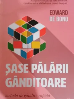 Sase palarii ganditoare - Edward de Bono