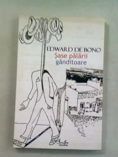 SASE PALARII GANDITOARE - EDWARD DE BONO