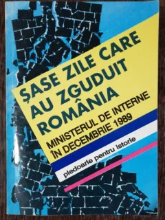 SASE ZILE CARE AU ZGUDUIT ROMANIA  MINISTERUL DE INTERNE IN DECEMBRIE 1989