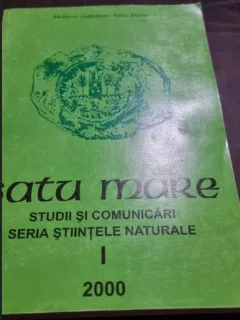 Satu Mare - Studii si Comunicari. Seria Stiinte Naturale Vol I
