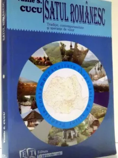 SATUL ROMANESC, TRADIEI, CONTEMPORANEITATE SI SPERANTE DE VIITOR DE VASILE S. CUCU , 2009