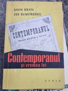 Savin Bratu, Zoe Dumitrescu - Contemporanul si Vremea lui