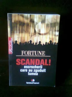 SCANDAL! ESCROCHERII CARE AU ZGUDUIT LUMEA - FORTUNE