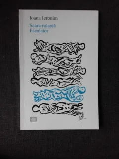 SCARA RULANTA, ESCALATOR - IOANA IERONIM  (POEZIE, CARTE CU DEDICATIE)