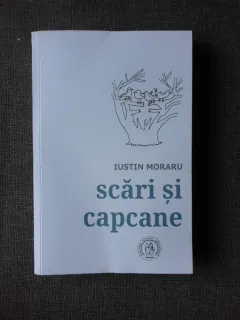 SCARI SI CAPCANE - IUSTIN MORARU  (POEZIE, CU DEDICATIA AUTORULUI)