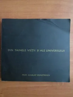 Scarlat Demetrescu - Din tainele vietii si ale universului