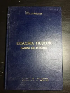 Scarlat Porcescu- Episcopia Husilor. Pagini de Istorie