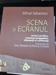 Scena si ecranul - Mihail Sebastian