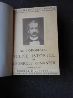 SCENE ISTORICE DIN CRONICELE ROMANESTI - AL. I. ODOBESCU, COMENTATE DE NICOLAE N. CONDEESCU