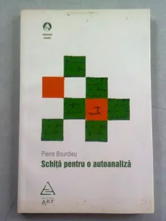 SCHITA PENTRU O AUTOANALIZA - PIERRE BOURDIEU