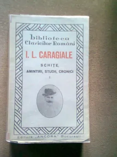 SCHITE, AMINTIRI, STUDII, CRONICI, I.L. CARAGIALE
