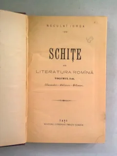 SCHITE DIN LITERATURA ROMANA - NECULAI IORGA   VOL.I