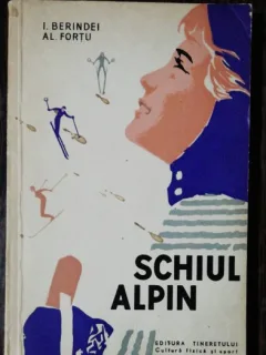 SCHIUL ALPIN - I.BERINDEI /AL.FORTU