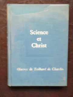 SCIENCE ET CHRIST - PIERRE TEILHARD DE CHARDIN  (CARTE IN LIMBA FRANCEZA)
