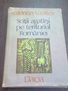 SCITII SI AGATARSI PE TERITORIUL ROMANEI - VALENTIN VASILIEV