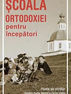 SCOALA ORTODOXIEI PENTRU INCEPATORI