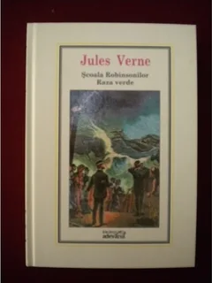SCOALA ROBINSONILOR. RAZA VERDE - JULES VERNE