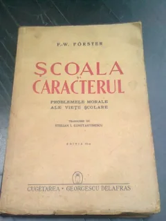 SCOALA SI CARACTERUL - F.W. FORSTER