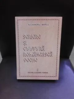 SCRIERE SI CULTURA ROMANEASCA VECHE - ALEXANDRU MARES  (CU DEDICATIE PENTRU ANDREI AVRAM)