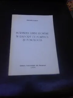 SCRIEREA LIMBII ROMANE IN RAPORT CU FONETICA SI FONOLOGIA - EMANUEL VASILIU
