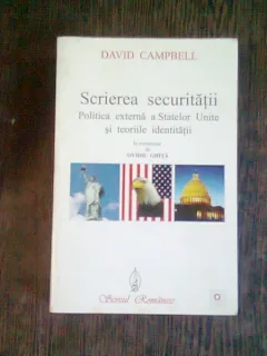 SCRIEREA SECURITATII - DAVID CAMPBELL   (politica externa a Statelor Unite si teoriile identitatii)