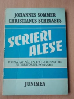 Scrieri alese. Poezia latina din epoca renasterii pe teritoriul Romaniei - Johannes Sommer