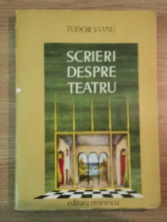 SCRIERI DESPRE TEATRU de TUDOR VIANU , EDITIE , STUDIU INTRODUCTIV , NOTA ASUPRA EDITIEI si BIBLIOGRAFIA de VIOLA VANCEA (contine dedicatia lui Viola Vancea