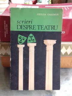 SCRIERI DESPRE TEATRU - OTILIA CAZIMIR