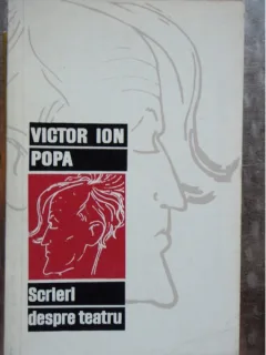 SCRIERI DESPRE TEATRU - VICTOR ION POPA