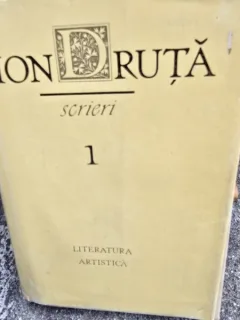 Scrieri - Ion Druta volumul 1